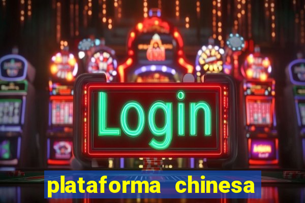 plataforma chinesa do jogo do tigrinho